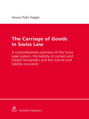 cover image of The Carriage of Goods in Swiss Law